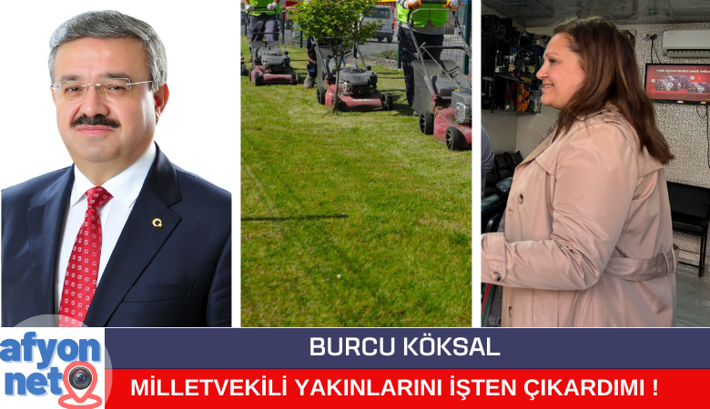 Afyonkarahisar Belediye Başkanı Burcu Köksal Milletvekili Yakınlarını İşten Çıkardı !